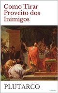 Cover: COMO TIRAR PROVEITO DOS INIMIGOS - Plutarco - Lebooks Editora