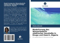 Abbildung von: Modellierung des Wasserbedarfs staedtischer Haushalte in Enugu und Owerri, Nigeria - Verlag Unser Wissen