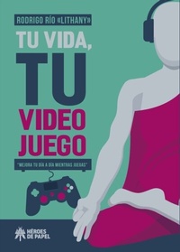 Abbildung von: Tu vida, tu videojuego - Héroes de Papel