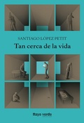 Cover: Tan cerca de la vida - Rayo verde Editorial