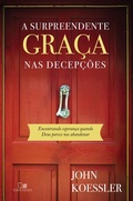Cover: A surpreendente gra&ccedil;a nas decep&ccedil;&otilde;es - Vida Nova