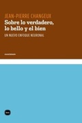 Cover: Sobre lo verdadero, lo bello y el bien - Katz Editores