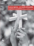 Cover: &Eacute;ramos iglesia... en medio del pueblo. El legado de los Cristianos por el Socialismo en Chile 1971-1973 - Lom Ediciones