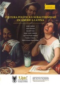 Cover: Cultura pol&iacute;tica y subalternidad en Am&eacute;rica Latina - Editorial de la Universidad Pedag&oacute;gica y Tecnol&oacute;gica de Colombia -  UPTC