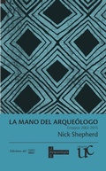 Cover: La mano del arque&oacute;logo - Editorial Universidad del Cauca