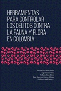 Abbildung von: Herramientas para controlar los delitos contra la fauna y flora en Colombia - Editorial Universidad del Rosario