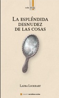 Cover: La espl&eacute;ndida desnudez de las cosas - civiles iletrados