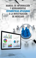 Cover: Manual de informaci&oacute;n y herramientas estad&iacute;sticas aplicadas a la investigaci&oacute;n de mercado - Universidad de Lima