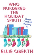 Cover: Who Murdered the Holiday Spirit? (Who Murdered...?, #3) - Ellie Oberth