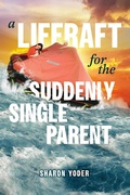 Cover: Liferaft for the Suddenly Single Parent - BOOKBABY