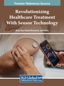 Cover: Revolutionizing Healthcare Treatment With Sensor Technology - IGI Global