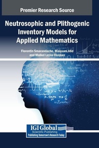 Enlarge image Cover: Neutrosophic and Plithogenic Inventory Models for Applied Mathematics - IGI Global