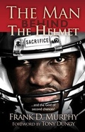 Cover: The Man Behind the Helmet - Frank D. Murphy Programs LLC