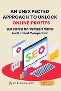 Cover: An Unexpected Approach to Unlock Online Profits - AB PUBLISHER LLC