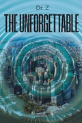 Cover: The Unforgettable - Page Publishing, Inc.