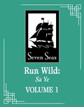 Cover: Run Wild: Sa Ye (Novel) Vol. 1 - Seven Seas Entertainment, LLC