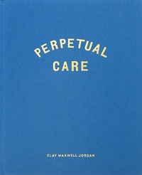 Abbildung von: Perpetual Care - Clay Maxwell Jordan - Fall Line Press
