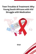 Cover: Teen Troubles & Treatment: Why Young South Africans with HIV Struggle with Medication - tredition
