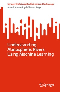Enlarge image Cover: Understanding Atmospheric Rivers Using Machine Learning - Springer