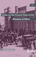Cover: Notes on the Present State of the Khanate of Khiva by the Head of the Amu-Darya Department Colonel Nil Lykoshin, 1912 - Verlag der &ouml;sterreichischen Akademie der Wissenschaften