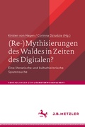 Cover: (Re-)Mythisierungen des Waldes in Zeiten des Digitalen? - J.B. Metzler