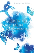 Cover: Leben ist mein Schmetterling - BookRix