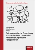 Cover: Dokumentarische Forschung zu schulischem Unterricht: Relationierungen und Perspektiven - Verlag Julius Klinkhardt