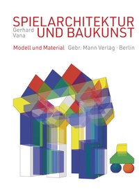 Abbildung von: Spielarchitektur und Baukunst - Mann, Gebr.