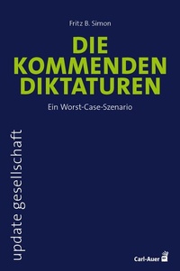 Abbildung von: Die kommenden Diktaturen - Carl-Auer Verlag