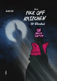 Abbildung von: Das Fuck Off Kätzchen übt Widerstand - Alibri