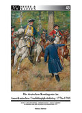 Abbildung von: Die deutschen Kontingente im Amerikanischen Unabhängigkeitskrieg 1776-1783 - Zeughausverlag