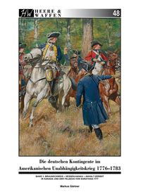 Abbildung von: Die deutschen Kontingente im Amerikanischen Unabhängigkeitskrieg 1776-1783 - Zeughausverlag