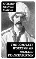 Cover: The Complete Works of Sir Richard Francis Burton - DigiCat
