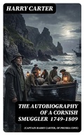 Cover: The Autobiography of a Cornish Smuggler (Captain Harry Carter, of Prussia Cove) 1749-1809 - DigiCat