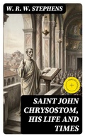 Cover: Saint John Chrysostom, His Life and Times - DigiCat