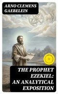 Cover: The Prophet Ezekiel: An Analytical Exposition - DigiCat