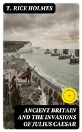 Cover: Ancient Britain and the Invasions of Julius Caesar - DigiCat