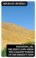 Cover: Palestine, or, the Holy Land: From the Earliest Period to the Present Time - DigiCat