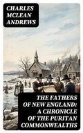 Cover: The Fathers of New England: A Chronicle of the Puritan Commonwealths - DigiCat