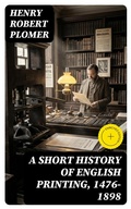 Cover: A Short History of English Printing, 1476-1898 - DigiCat