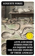 Cover: Ants and Some Other Insects: An Inquiry Into the Psychic Powers of These Animals - DigiCat