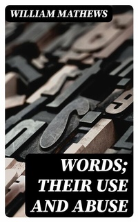 Abbildung von: Words; Their Use and Abuse - DigiCat