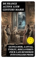 Cover: Guingamor, Lanval, Tyolet, Bisclaveret: Four lais rendered into English prose - DigiCat