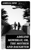 Cover: Adeline Mowbray; or, The Mother and Daughter - DigiCat