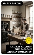 Cover: An Ideal Kitchen: Miss Parloa's Kitchen Companion - DigiCat