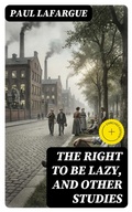 Cover: The Right to Be Lazy, and Other Studies - DigiCat