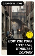 Cover: How the Poor Live; and, Horrible London - DigiCat