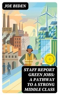 Cover: STAFF REPORT Green Jobs: A Pathway to a Strong Middle Class - DigiCat