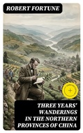 Cover: Three Years' Wanderings in the Northern Provinces of China - DigiCat