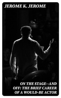 Abbildung von: On the Stage--and Off: The Brief Career of a Would-Be Actor - DigiCat